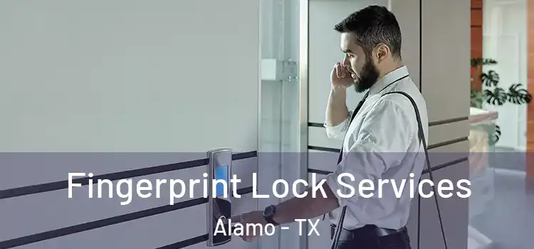 Fingerprint Lock Services Alamo - TX