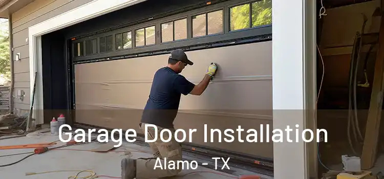  Garage Door Installation Alamo - TX
